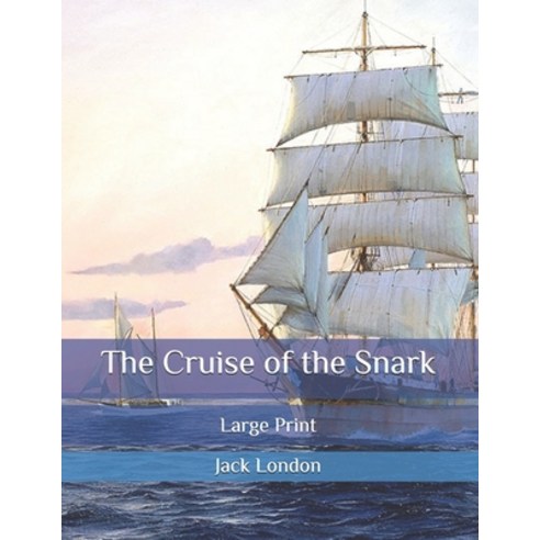 The Cruise of the Snark: Large Print Paperback, Independently Published, English, 9798567021415