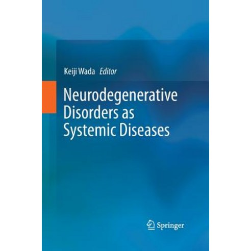 (영문도서) Neurodegenerative Disorders as Systemic Diseases Paperback, Springer, English, 9784431562986