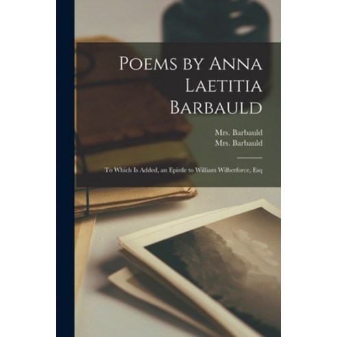 (영문도서) Poems by Anna Laetitia Barbauld: to Which is Added an Epistle to William Wilberforce Esq Paperback, Legare Street Press, English, 9781015312722