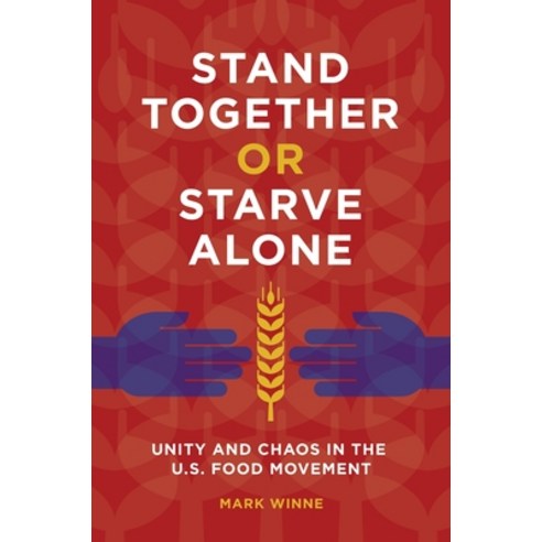 (영문도서) Stand Together or Starve Alone: Unity and Chaos in the U.S. Food Movement Paperback, Bloomsbury Academic, English, 9798765118283