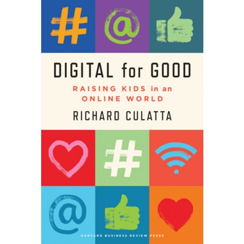 Digital for Good:Raising Kids to Thrive in an Online World, Harvard Business Review Press, English, 9781647820169