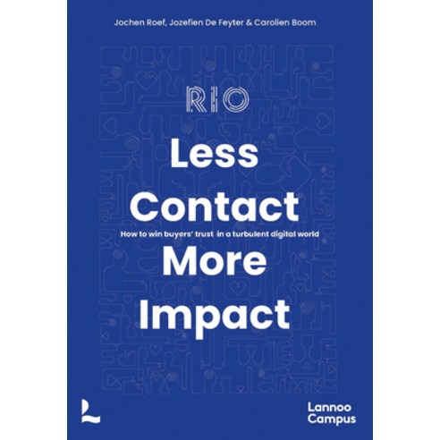 Less Contact More Impact: How to Win Buyers'' Trust in a Turbulent Digital World Paperback, Lannoo Publishers, English, 9789401473422