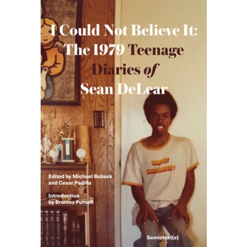 (영문도서) I Could Not Believe It: The 1979 Teenage Diaries of Sean Delear Paperback, Semiotext(e), English, 9781635901832