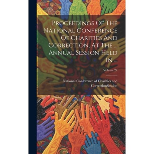 (영문도서) Proceedings Of The National Conference Of Charities And Correction At The ... Annual Session... Hardcover, Legare Street Press, English, 9781020150012