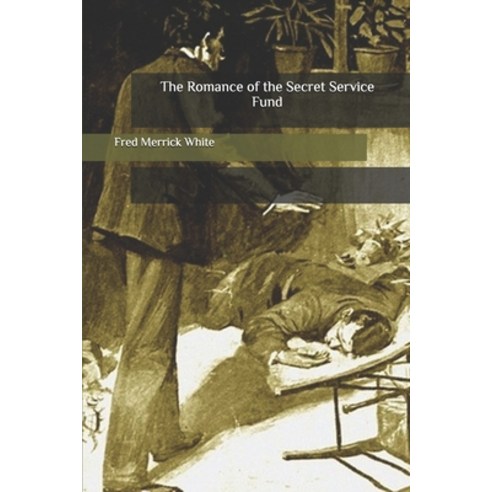 The Romance of the Secret Service Fund Paperback, Independently Published