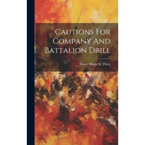 (영문도서) Cautions For Company And Battalion Drill Hardcover, Legare Street Press, English, 9781021028051