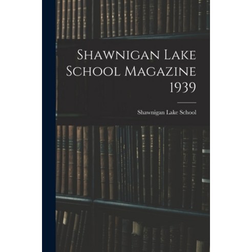 (영문도서) Shawnigan Lake School Magazine 1939 Paperback, Hassell Street Press, English, 9781015087064