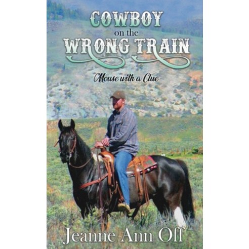 (영문도서) Cowboy on the Wrong Train: Mouse with a Clue Hardcover, Books by Jeanne Ann Off, English, 9781958518311