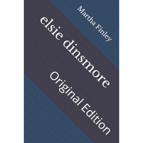elsie dinsmore: Original Edition Paperback, Independently Published, English, 9798736767816