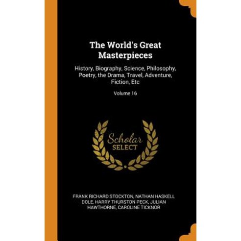 (영문도서) The World''s Great Masterpieces: History Biography Science Philosophy Poetry the Drama T... Hardcover, Franklin Classics, English, 9780342369751
