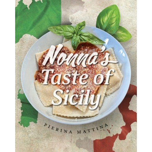 (영문도서) Nonna''s Taste Of Sicily Paperback, FriesenPress, English, 9781039159778