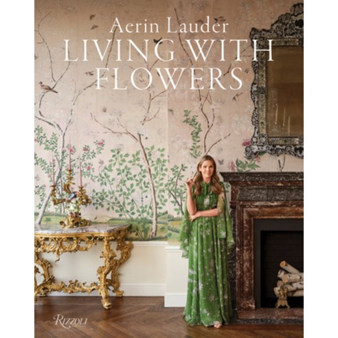 (영문도서) Aerin Lauder: Living with Flowers Hardcover, Rizzoli International Publi..., English, 9780847843848