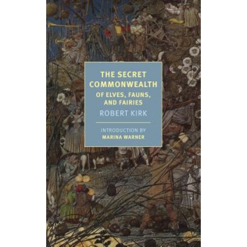 The Secret Commonwealth: Of Elves Fauns and Fairies Paperback, New York Review of Books, English, 9781681373560