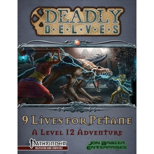 Deadly Delves: 9 Lives for Petane (A 12th Level Adventure): Pathfinder Roleplaying Game Paperback, Independently Published