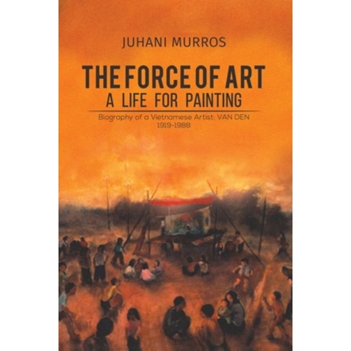 (영문도서) The Force of Art - A Life For Painting Paperback, Austin Macauley, English, 9781528903370