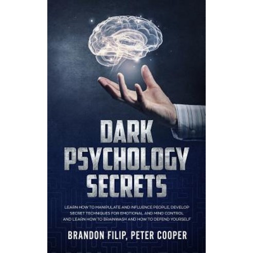 (영문도서) Dark Psychology Secrets: learn how to manipulate and influence people develop secret techniq... Paperback, Independently Published, English, 9781073100729