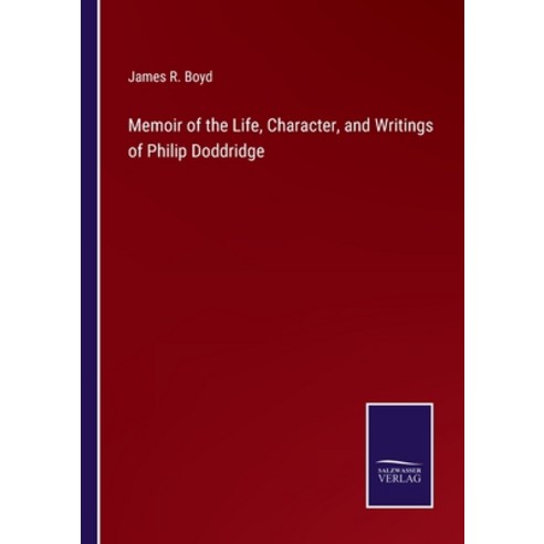 (영문도서) Memoir of the Life Character and Writings of Philip Doddridge Paperback, Salzwasser-Verlag, English, 9783375100865
