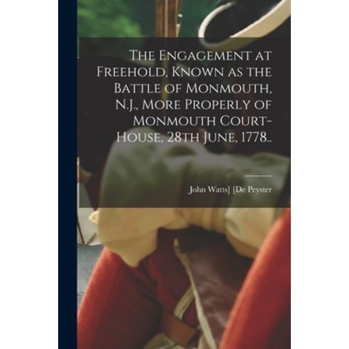 (영문도서) The Engagement at Freehold Known as the Battle of Monmouth N.J. More Properly of Monmouth ... Paperback, Legare Street Press, English, 9781015893337