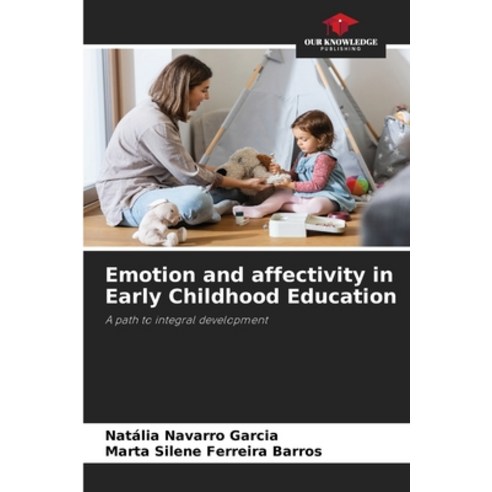 (영문도서) Emotion and affectivity in Early Childhood Education Paperback, Our Knowledge Publishing, English, 9786207229109