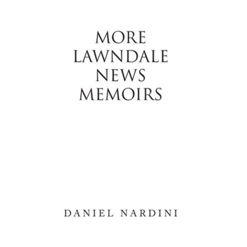 (영문도서) More Lawndale News Memoirs Hardcover, Xlibris Us, English, 9781669852957
