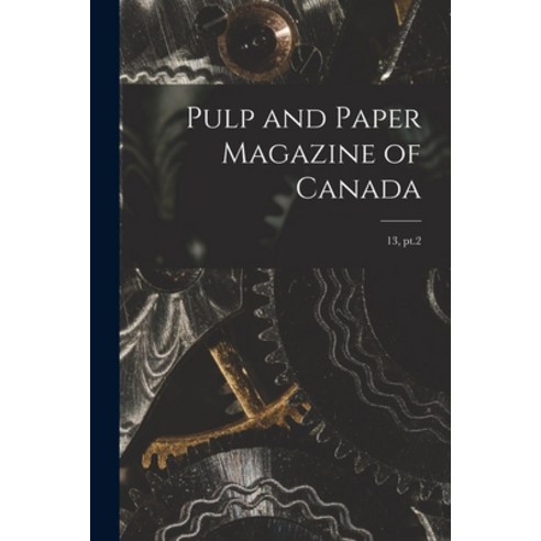 (영문도서) Pulp and Paper Magazine of Canada; 13 pt.2 Paperback, Legare Street Press, English, 9781014726452