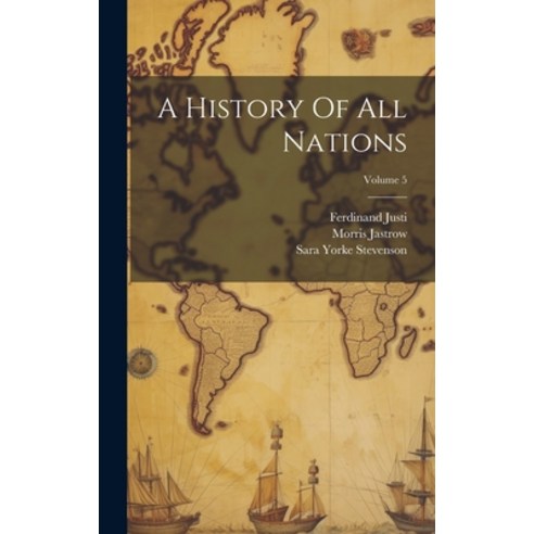 (영문도서) A History Of All Nations; Volume 5 Hardcover, Legare Street Press, English, 9781020194467