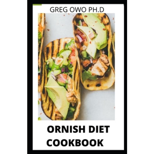 Ornish Diets Cookbook: A Comprehensive Guide of Ornish Diets and Recipes for Healthy Living Paperback, Independently Published, English, 9798697997376