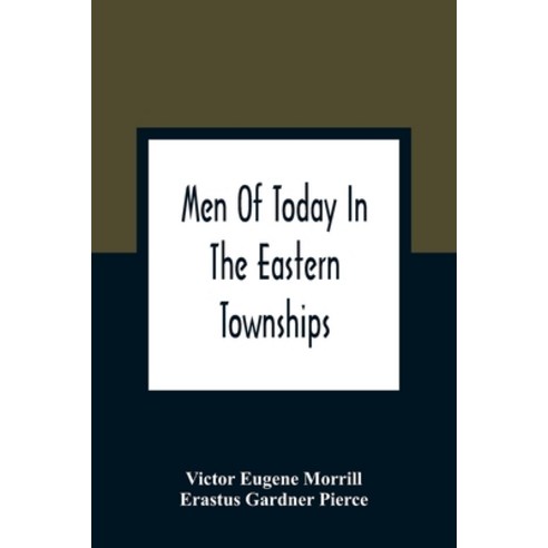 Men Of Today In The Eastern Townships Paperback, Alpha Edition, English, 9789354360725