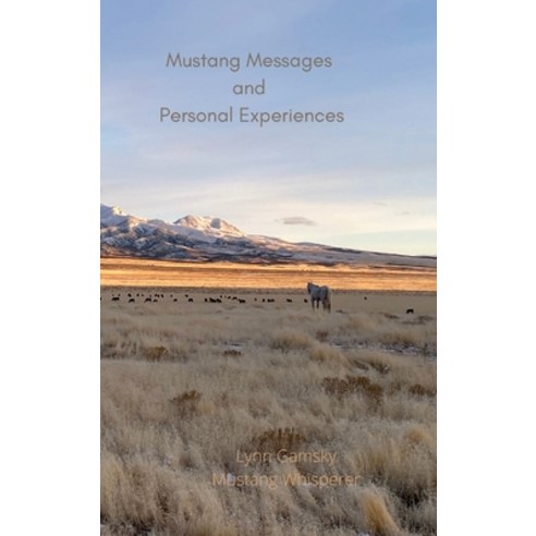 (영문도서) Mustang Messages and Personal Experiences Hardcover, Lulu.com, English, 9781105078095