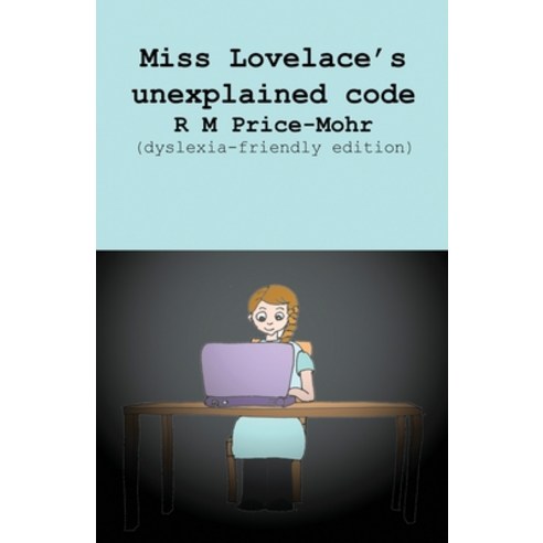 Miss Lovelace''s unexplained code (dyslexia-friendly edition) Paperback, Crossbridge Books, English, 9781913946180