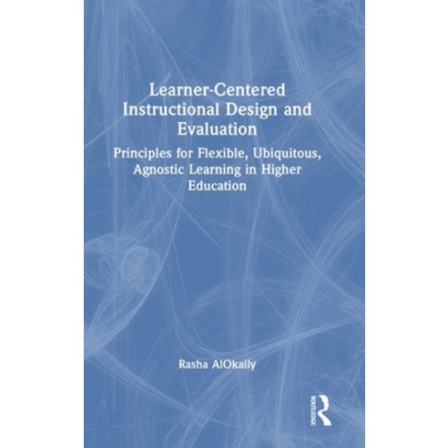 (영문도서) Learner-Centered Instructional Design and Evaluation: Principles for Flexible Ubiquitous Ag... Hardcover, Routledge, English, 9781032328935
