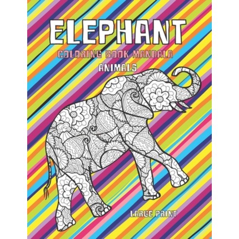 Coloring Book Mandala Animals - Large Print - Elephant Paperback, Independently Published, English, 9798706500979