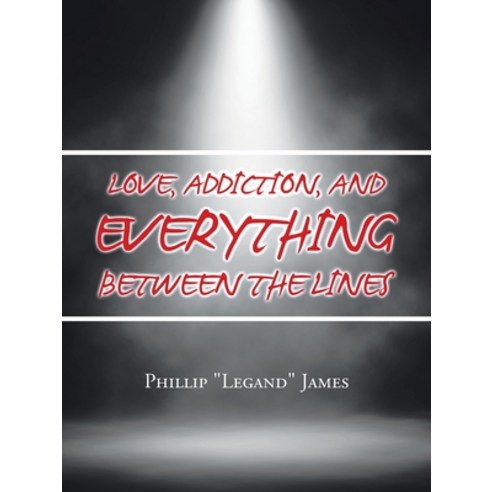Love Addiction and Everything Between the Lines Paperback, Authorhouse, English, 9781665509442
