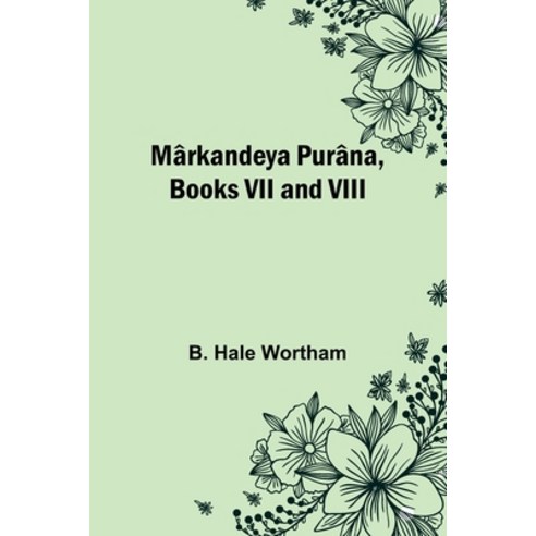 (영문도서) Mârkandeya Purâna Books VII and VIII Paperback, Alpha Edition, English, 9789356785779
