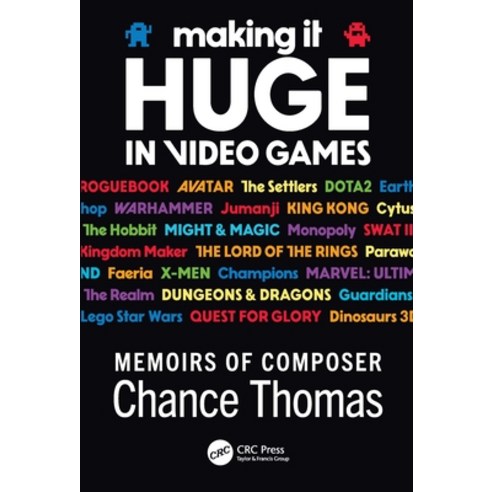 (영문도서) Making it HUGE in Video Games: Memoirs of Composer Chance Thomas Paperback, CRC Press, English, 9781032022604