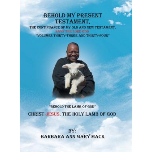 (영문도서) Behold My Present Testament: The Continuance of My Old and New Testament Says the Lord God-"... Hardcover, Authorhouse, English, 9781728307589