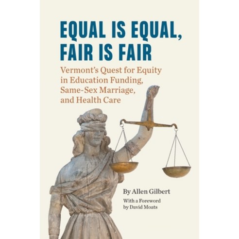 Equal is Equal Fair is Fair: Vermont''s Quest for Equity in Education Funding Same-Sex Marriage an... Paperback, Onion River Press
