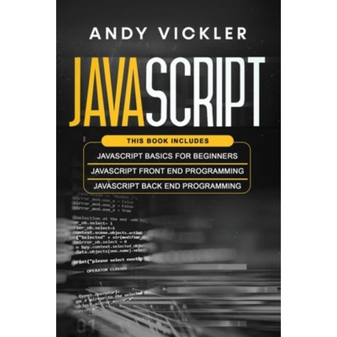 Javascript: This book includes: Javascript Basics For Beginners + Javascript Front End Programming +... Paperback, Independently Published, English, 9798718960556