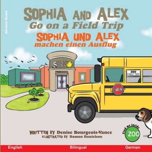 Sophia and Alex Go on a Field Trip: Sophia und Alex machen einen Ausflug Paperback, Advance Books LLC