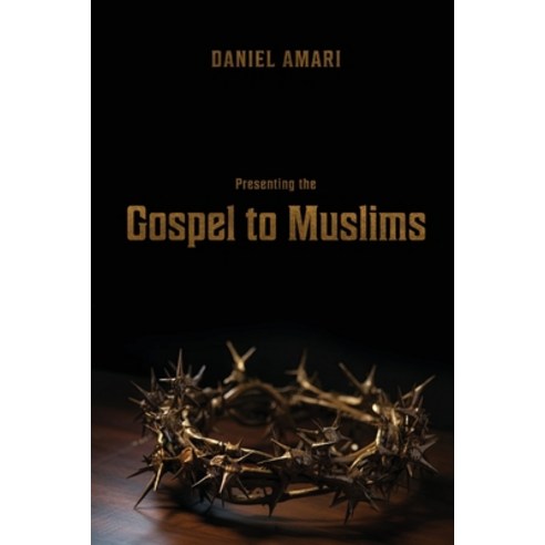 (영문도서) Presenting the Gospel to Muslims Paperback, Independently Published, English, 9798861512022