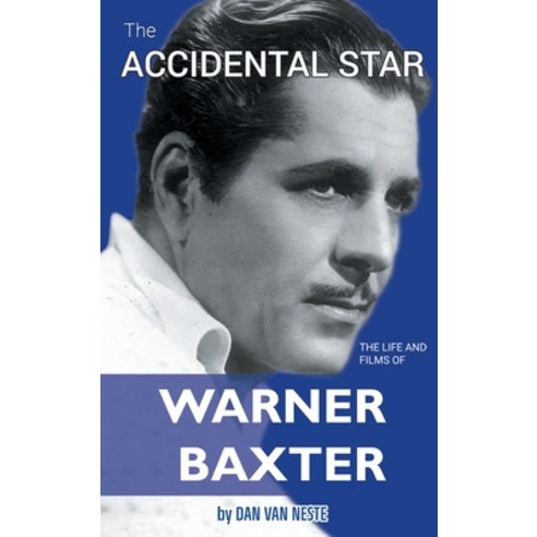 (영문도서) The Accidental Star - The Life and Films of Warner Baxter (hardback) Hardcover, BearManor Media, English, 9798887712253
