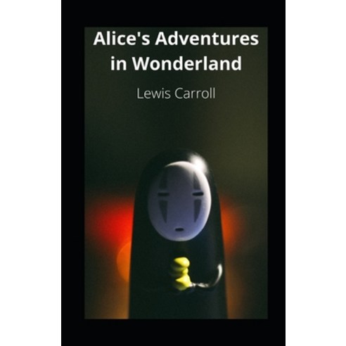 Alice''s Adventures in Wonderland Paperback, Independently Published, English, 9798703650950