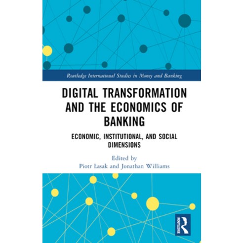 (영문도서) Digital Transformation and the Economics of Banking: Economic Institutional and Social Dime... Hardcover, Routledge, English, 9781032374932