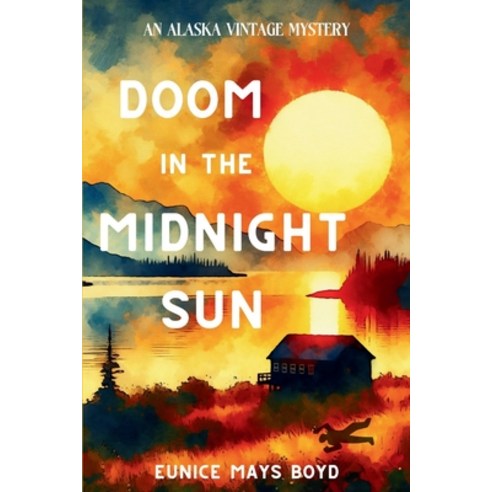 (영문도서) Doom in the Midnight Sun: An Alaska Vintage Mystery Paperback, Level Best - Historia, English, 9781685126193