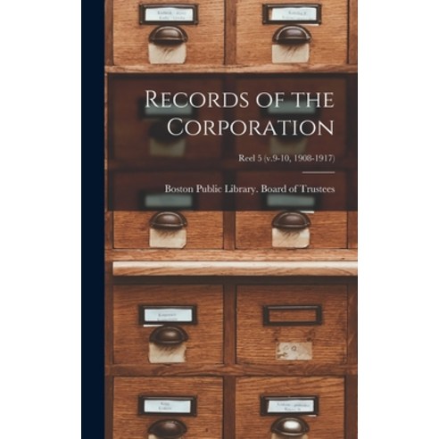 (영문도서) Records of the Corporation [microform]; reel 5 (v.9-10 1908-1917) Hardcover, Legare Street Press, English, 9781013882470