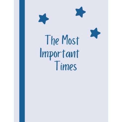 (영문도서) The Most Important Times: A Baby Memory Book Paperback, Lulu.com, English, 9781716133428