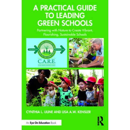 A Practical Guide to Leading Green Schools: Partnering with Nature to Create Vibrant Flourishing S... Paperback, Routledge, English, 9780367422639