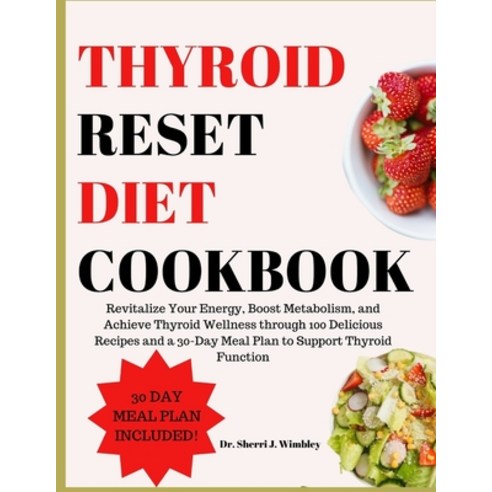 (영문도서) Thyroid Reset Diet Cookbook: Revitalize Your Energy Boost Metabolism and Achieve Thyroid We... Paperback, Independently Published, English, 9798871701676