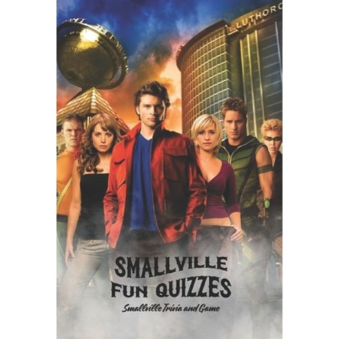 (영문도서) Smallville Fun Quizzes: Smallville Trivia and Game Paperback, Independently Published, English, 9798421109013