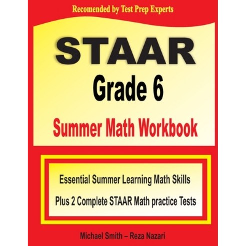 STAAR Grade 6 Summer Math Workbook: Essential Summer Learning Math Skills plus Two Complete STAAR Ma... Paperback, Math Notion